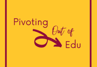 Pivoting Out of (Campus-Based) Edu